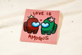 Love is Amogus 4x4 Print